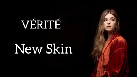VÉritÉ New Skin Lyrics Youtube