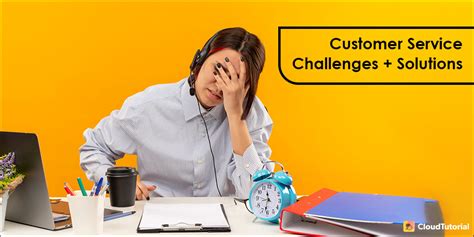 Customer Service Challenges You Face In 2024 Solutions