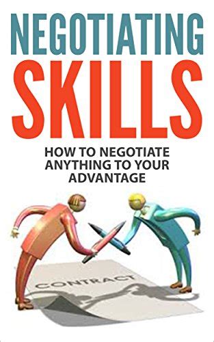 Negotiating Skills How To Negotiate Anything To Your Advantage