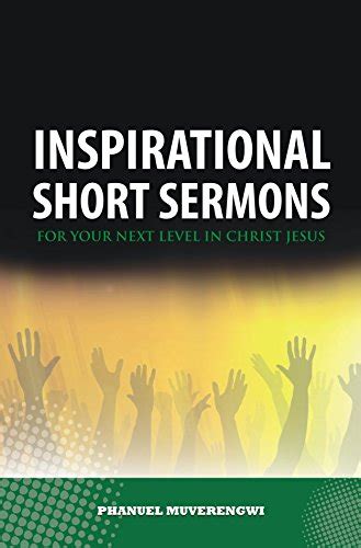 Inspirational Short Sermons For Your Next Level In Christ Jesus