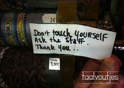 Touching yourself is often used when people are referring to masturbation, or pleasuring themselves. Klantvriendelijkheid kán te ver gaan... - Taalvoutjes