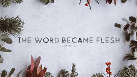 The Word Became Flesh Youtube