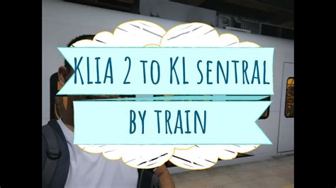 The metro in kuala lumpur offers two trains that will take you into the city centre: KLIA 2 to KL Sentral by Train (KLIA Express) - YouTube