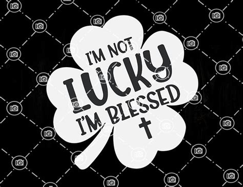 Im Not Lucky Im Blessed Christian Svg Shamrock Svg Four Etsy