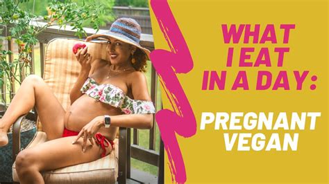 What I Eat In A Day Pregnant Vegan Healthy Meals G Protein