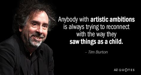 This is a quote by tim burton. TOP 25 QUOTES BY TIM BURTON (of 131) | A-Z Quotes