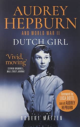 dutch girl audrey hepburn and world war ii uk matzen robert 9781913406554 books