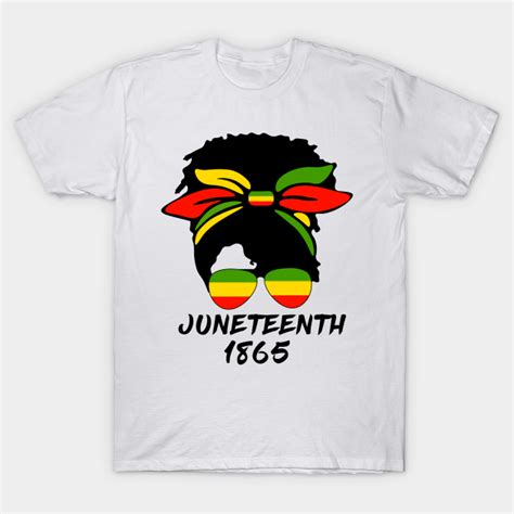 Juneteenth Juneteenth T Shirt Teepublic