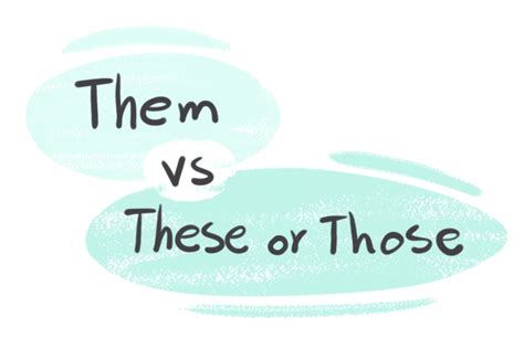 Them Vs These Or Those In The English Grammar Langeek