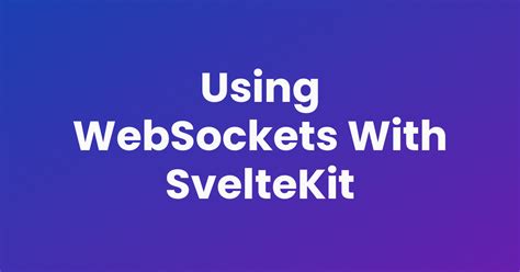 Using Websockets With Sveltekit