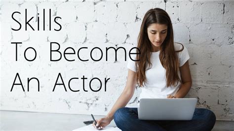 What Are The Skills For Acting What You Need To Know To Become An