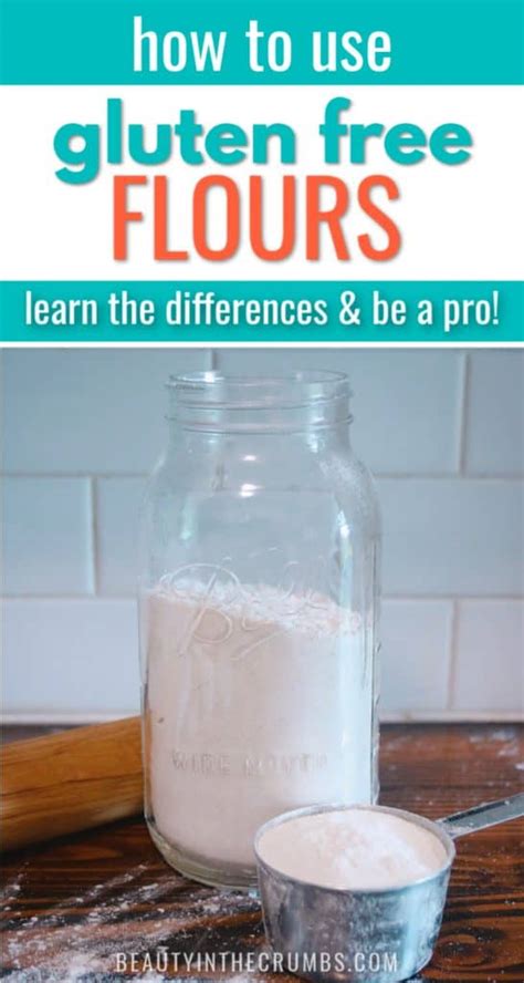 Learn How To Use Gluten Free Flours Like A Pro Beauty In The Crumbs