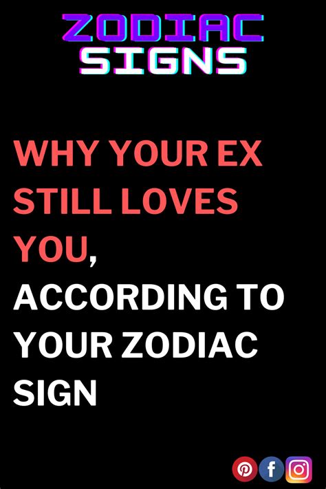 An Advertisement For Zodiac Signs With The Text Why Your Ex Still Loves