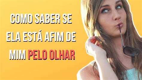 Como Saber Se Ele Esta Gostando De Mim Pelo Olhar Free For You Discover Your Ideas Info