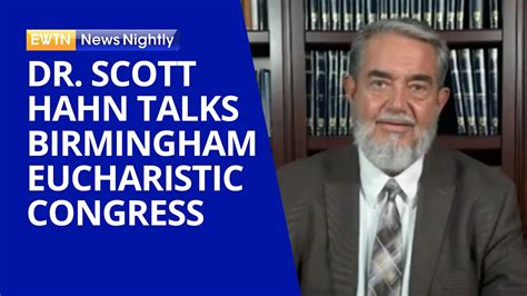 Dr Scott Hahn Talks About The Birmingham Eucharistic Congress Ewtn