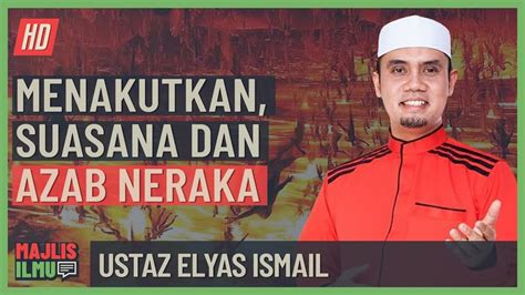 Ustaz Elyas Ismail Menakutkan Suasana Dan Azab Neraka YouTube