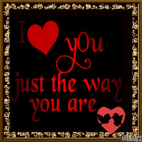 I Love You Just The Way You Are Pictures Photos And Images For