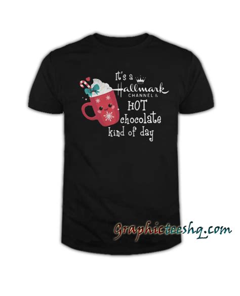 At hallmark channel, we celebrate life's. It's A Hallmark Channel Hot Chocolate Kind Of Day Tee ...