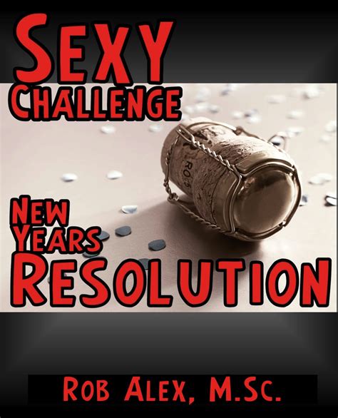 Romantic Antics For Men And Women Too Sexy New Year S Resolutions