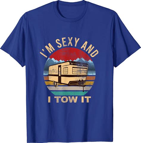 Funny Im Sexy And I Tow It Rv Camper T Shirt