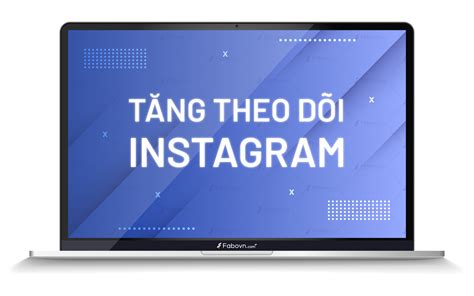Tăng Theo Dõi Instagram Tăng Follow Insta An Toàn Uy Tín