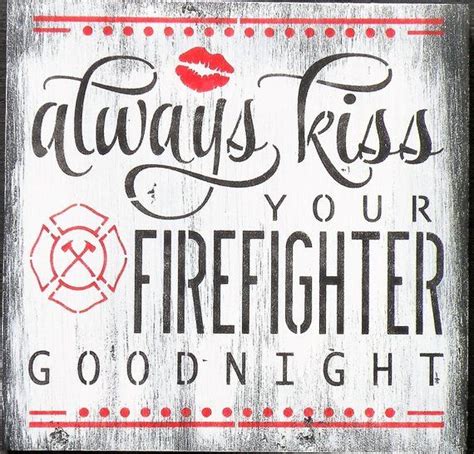 Always Kiss Your Firefighter Goodnight Painting White Washed Firefighter Sign Firehouse Decor