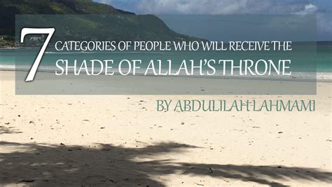 Seven Categories Of People Who Will Receive The Shade Of Allahs Throne