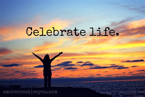 Your Life Is Worth Celebrating