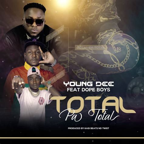 Young Dee Ft Dope Boys Total Pa Total Afrofire