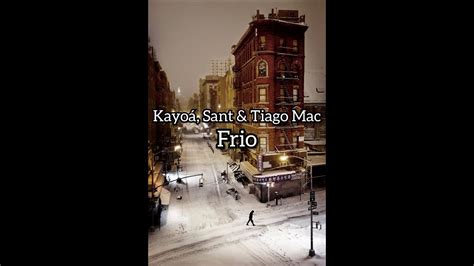 Kayuá Sant And Tiago Mac Frio Legendado Youtube