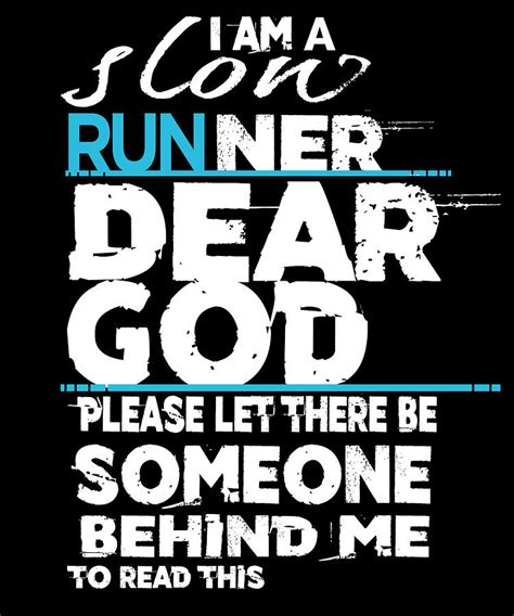 Running Im A Slow Runner Dear God Please Let There Be Someone Behind Me