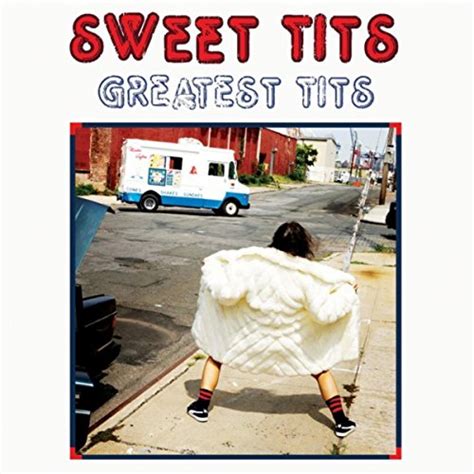 Greatest Tits Explicit By Sweet Tits On Amazon Music