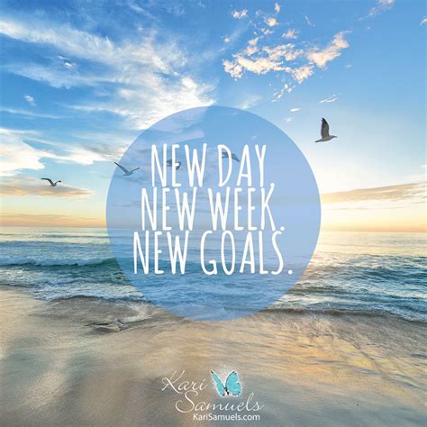 New Day New Week New Goals New Week Quotes New Week New Day