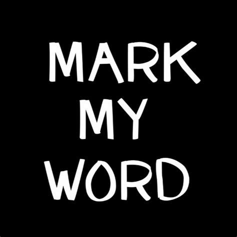 Mark My Word Youtube