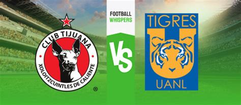 Tijuana Vs Tigres Uanl Prediction Odds Betting Tips