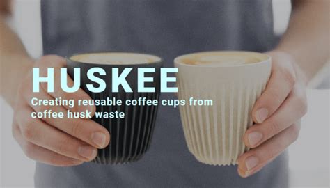 Huskee Creating Reusable Coffee Cups From Coffee Husk Waste