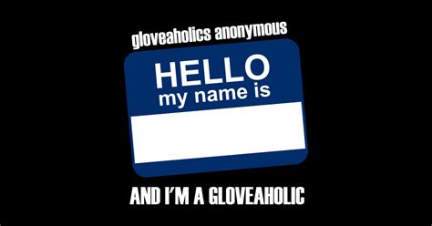 Hello My Name Is Blue Badge And White Text Gloveaholics Anonymous Sticker Teepublic