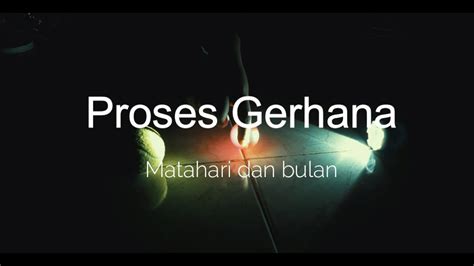 Hal tersebut membantu dalam memahami hadis tersebut. Proses Terjadinya GERHANA MATAHARI dan BULAN - YouTube
