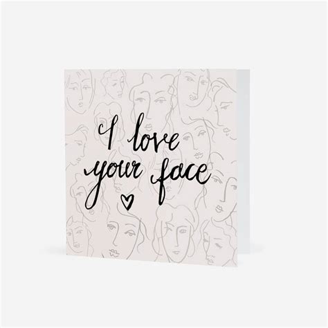I Love Your Face Card By Stackers