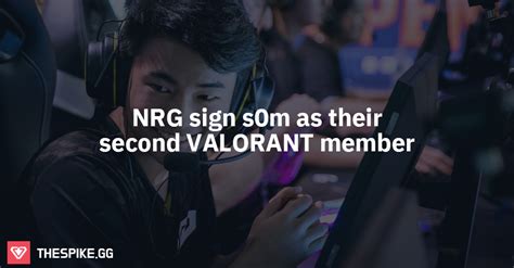 Nrg Sign S0m As Their Second Valorant Member Valorant Esports News