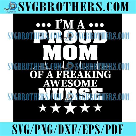 im a proud mom of a freaking awesome nurse svg mothers day svg happy mothers day mom svg