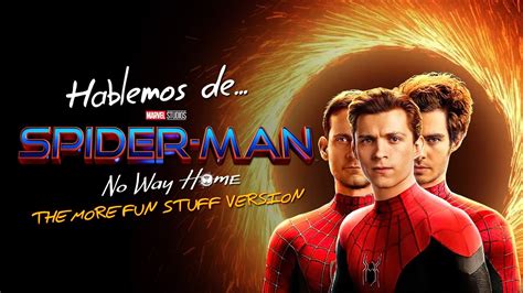 Hablemos De Spider Man No Way Home The More Fun Stuff Version YouTube