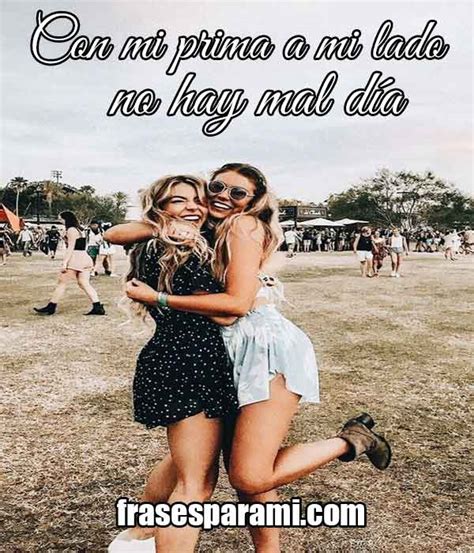 Mis Bellas Primas Frases De Primas Frases Para Primas Hermanas Memes