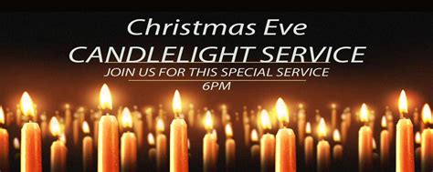 Candlelight Christmas Eve Service 6 Pm Join Us To Celebrate The Birth
