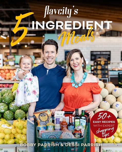 Flavcity S 5 Ingredient Meals 50 Easy And Tasty Recipes Using The Best Ingredients From The