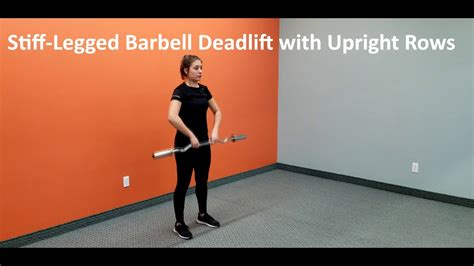 Stiff Legged Barbell Deadlift With Upright Rows Youtube