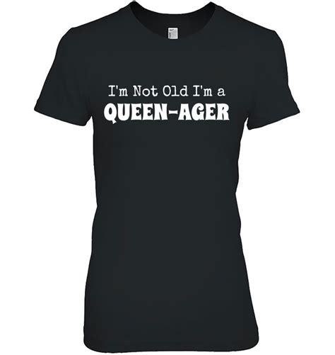 Im Not Old Im A Queen Ager Funny Quote For Older Ladies