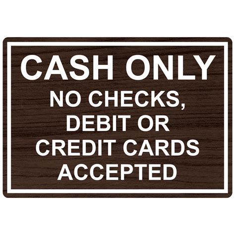 Maybe you would like to learn more about one of these? Cash Only No Checks Debit Or Credit Card Sign EGRE-15802-WHTonKNA