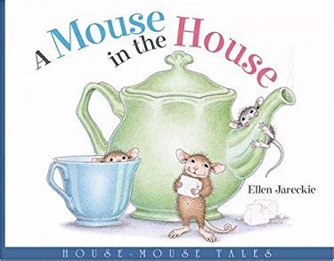 A Mouse In The House By Ellen Jareckie Reviews Description More ISBN