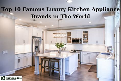 Top 10 Luxury Kitchen Appliance Brands In The World Knowinsiders